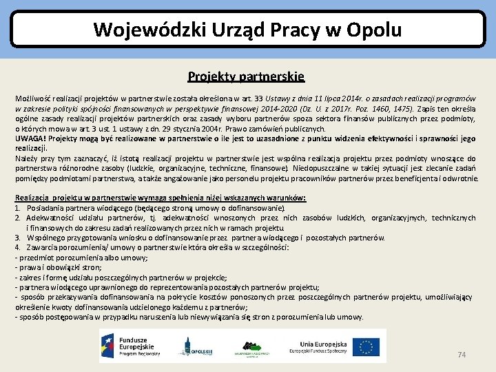 Wojewódzki Urząd Pracy w Opolu Projekty partnerskie Możliwość realizacji projektów w partnerstwie została określona