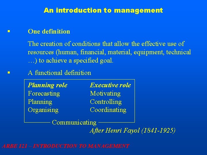 An introduction to management § One definition The creation of conditions that allow the