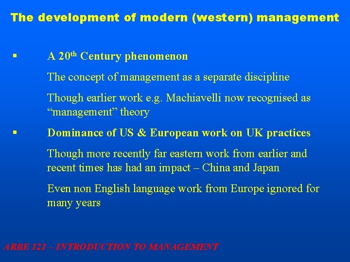 The development of modern (western) management § A 20 th Century phenomenon The concept