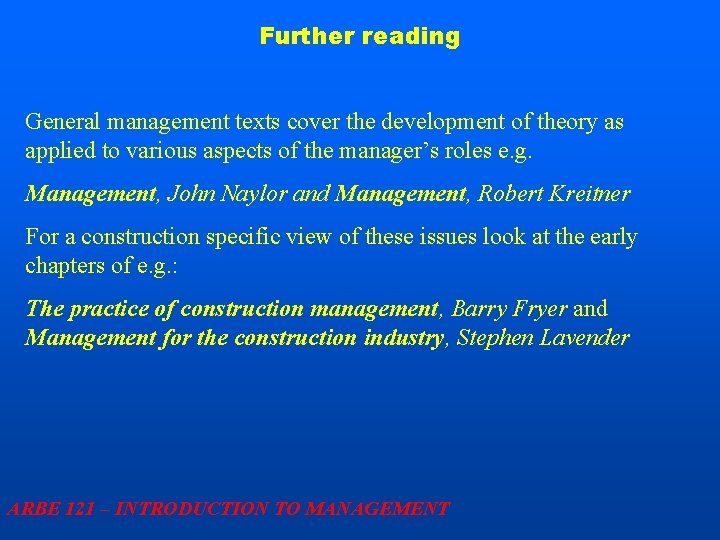 Further reading General management texts cover the development of theory as applied to various