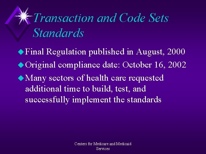 Transaction and Code Sets Standards u Final Regulation published in August, 2000 u Original