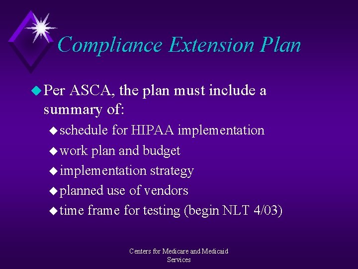 Compliance Extension Plan u Per ASCA, the plan must include a summary of: u