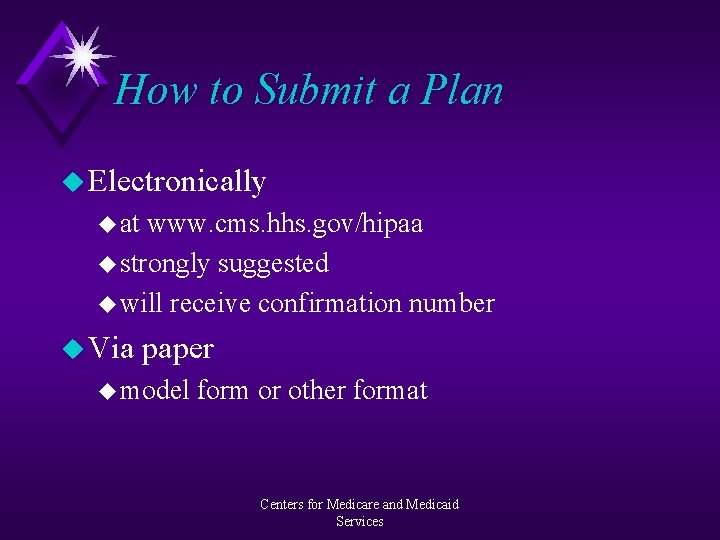 How to Submit a Plan u Electronically u at www. cms. hhs. gov/hipaa u