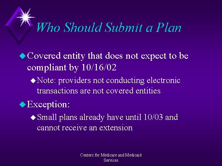 Who Should Submit a Plan u Covered entity that does not expect to be