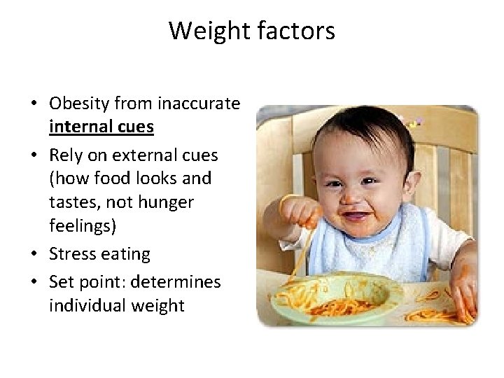 Weight factors • Obesity from inaccurate internal cues • Rely on external cues (how