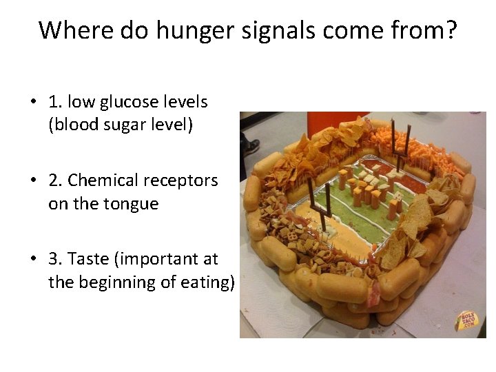 Where do hunger signals come from? • 1. low glucose levels (blood sugar level)