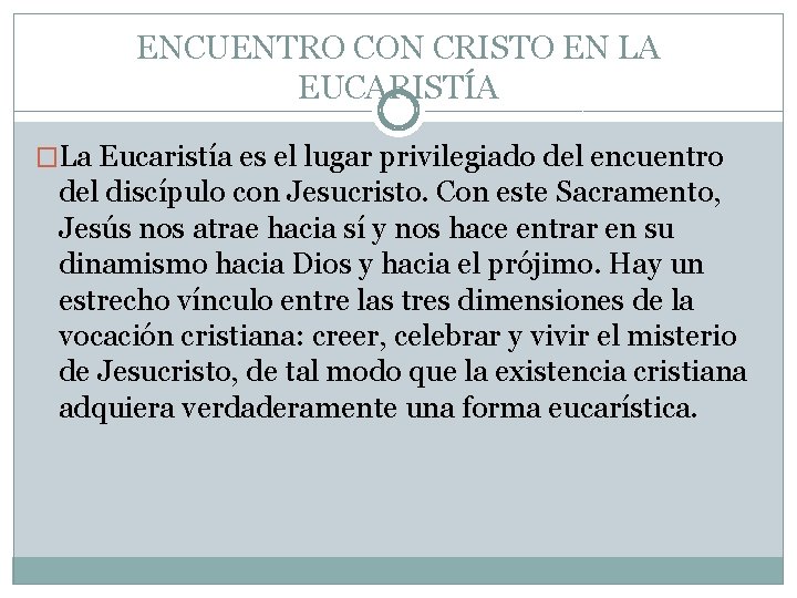 ENCUENTRO CON CRISTO EN LA EUCARISTÍA �La Eucaristía es el lugar privilegiado del encuentro