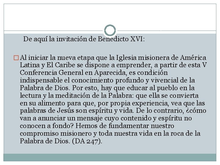 De aquí la invitación de Benedicto XVI: � Al iniciar la nueva etapa que