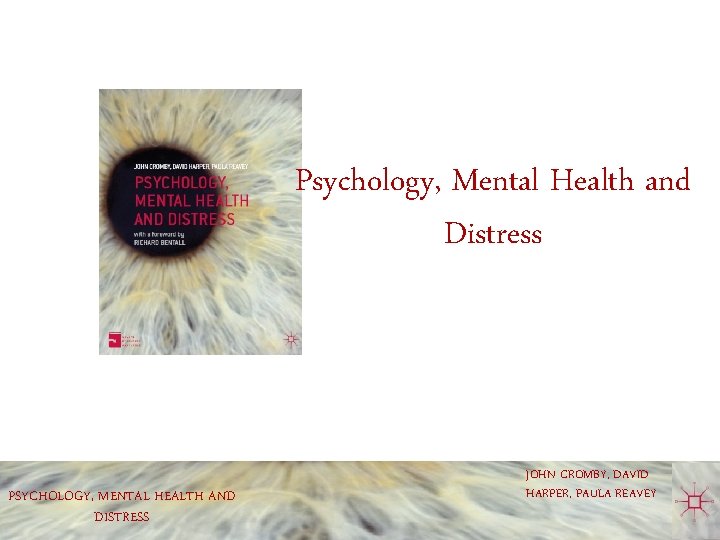 Psychology, Mental Health and Distress PSYCHOLOGY, MENTAL HEALTH AND DISTRESS JOHN CROMBY, DAVID HARPER,