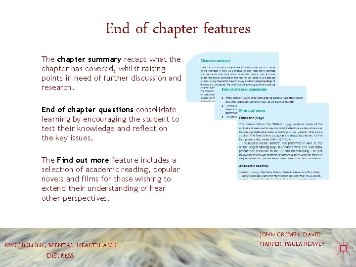 End of chapter features The chapter summary recaps what the chapter has covered, whilst