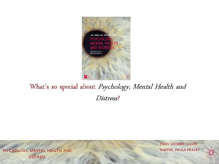 What’s so special about Psychology, Mental Health and Distress? PSYCHOLOGY, MENTAL HEALTH AND DISTRESS