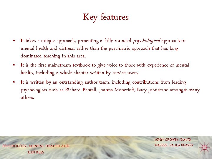 Key features • It takes a unique approach, presenting a fully rounded psychological approach