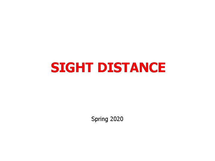 SIGHT DISTANCE Spring 2020 