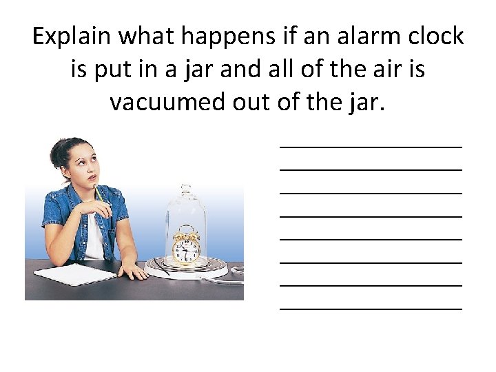 Explain what happens if an alarm clock is put in a jar and all
