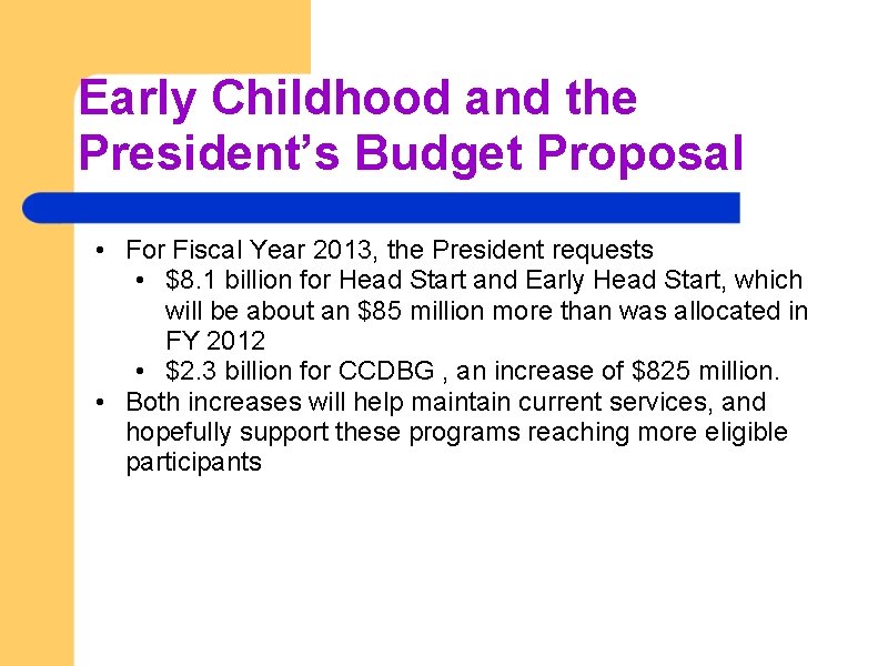 Early Childhood and the President’s Budget Proposal • For Fiscal Year 2013, the President