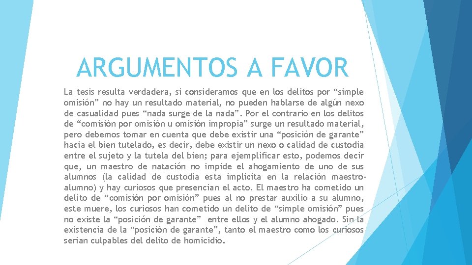 ARGUMENTOS A FAVOR La tesis resulta verdadera, si consideramos que en los delitos por