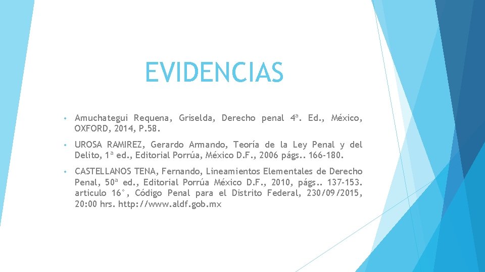 EVIDENCIAS • Amuchategui Requena, Griselda, Derecho penal 4ª. Ed. , México, OXFORD, 2014, P.