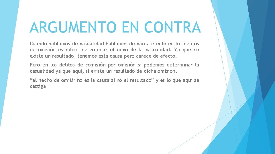 ARGUMENTO EN CONTRA Cuando hablamos de casualidad hablamos de causa efecto en los delitos