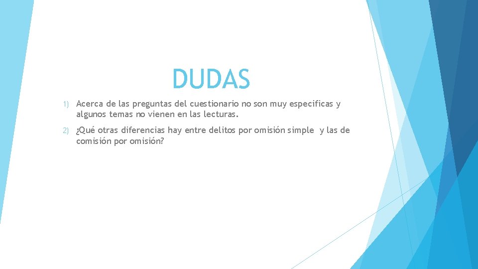 DUDAS 1) Acerca de las preguntas del cuestionario no son muy especificas y algunos