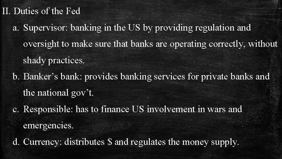 II. Duties of the Fed a. Supervisor: banking in the US by providing regulation