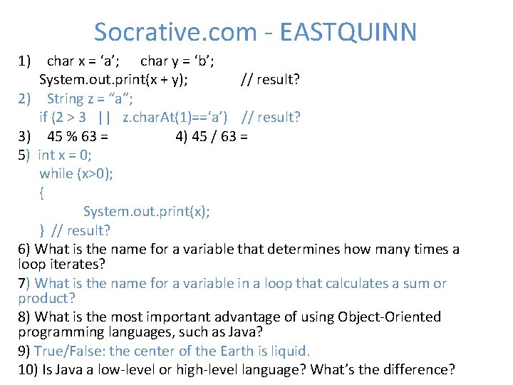 Socrative. com - EASTQUINN 1) char x = ‘a’; char y = ‘b’; System.
