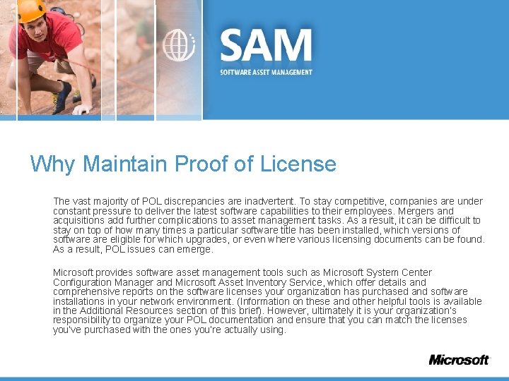 Why Maintain Proof of License The vast majority of POL discrepancies are inadvertent. To