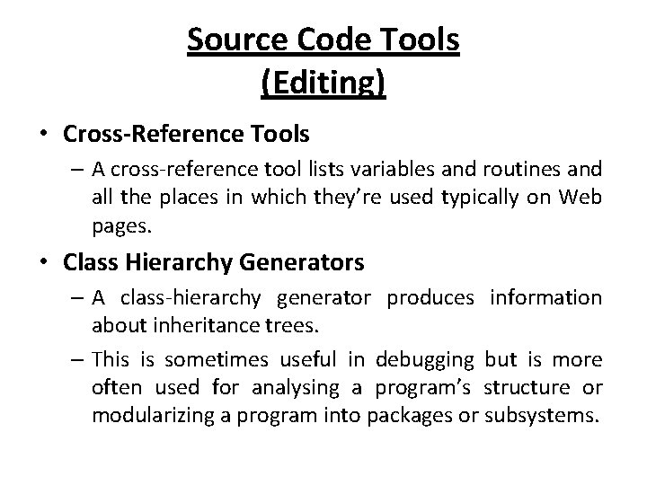 Source Code Tools (Editing) • Cross-Reference Tools – A cross-reference tool lists variables and