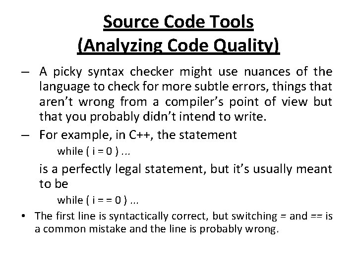 Source Code Tools (Analyzing Code Quality) – A picky syntax checker might use nuances