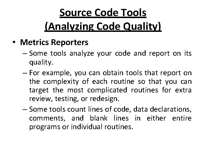 Source Code Tools (Analyzing Code Quality) • Metrics Reporters – Some tools analyze your