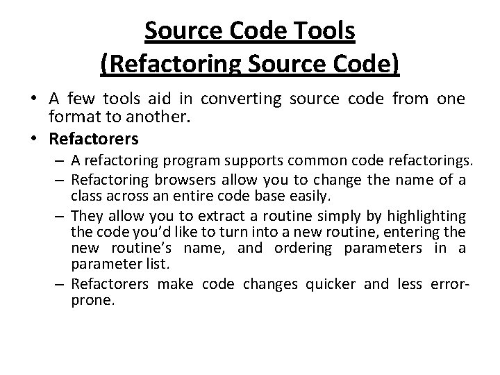 Source Code Tools (Refactoring Source Code) • A few tools aid in converting source