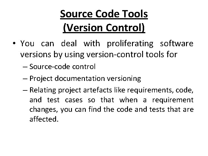 Source Code Tools (Version Control) • You can deal with proliferating software versions by