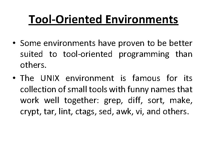 Tool-Oriented Environments • Some environments have proven to be better suited to tool-oriented programming