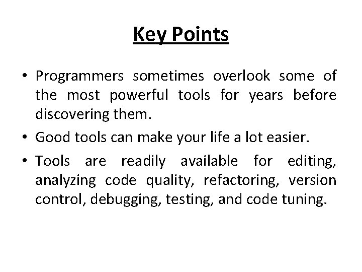 Key Points • Programmers sometimes overlook some of the most powerful tools for years