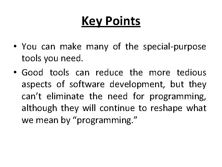 Key Points • You can make many of the special-purpose tools you need. •