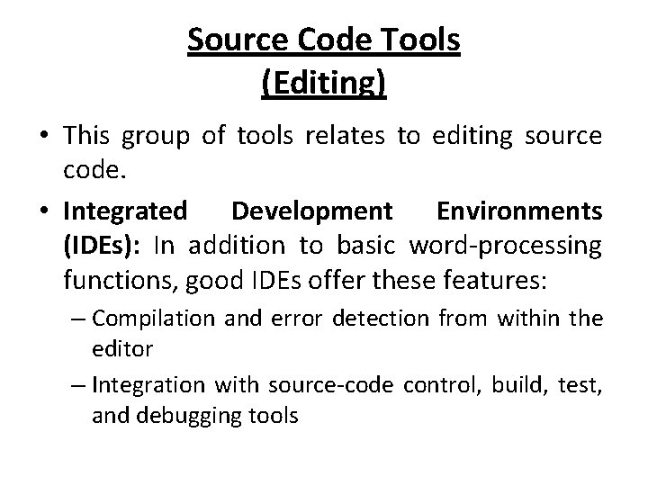 Source Code Tools (Editing) • This group of tools relates to editing source code.