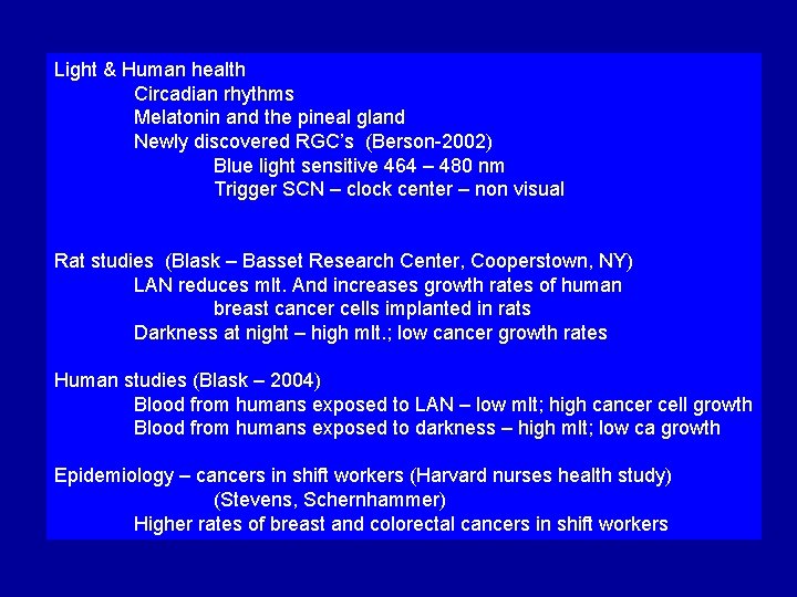 Light & Human health Circadian rhythms Melatonin and the pineal gland Newly discovered RGC’s