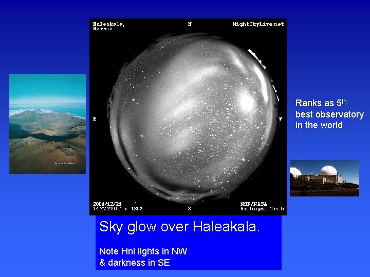 Ranks as 5 th best observatory in the world Sky glow over Haleakala. Note