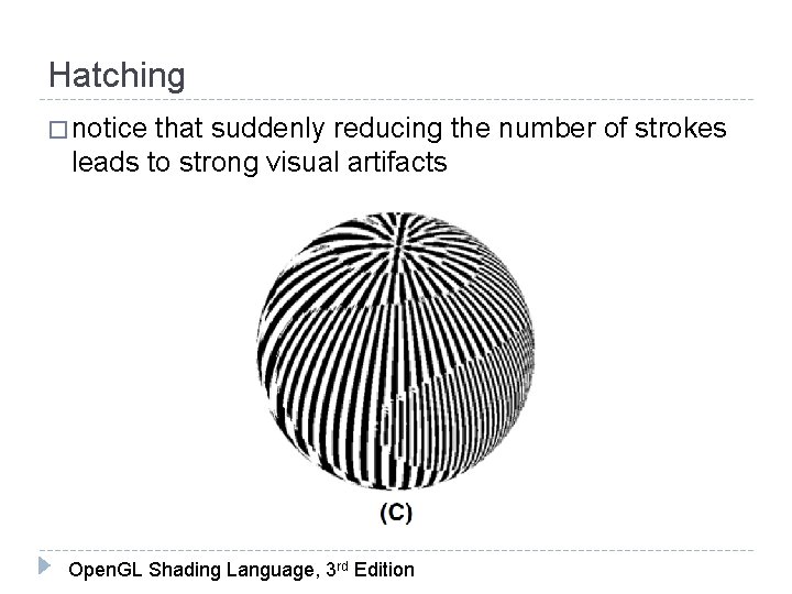 Hatching � notice that suddenly reducing the number of strokes leads to strong visual