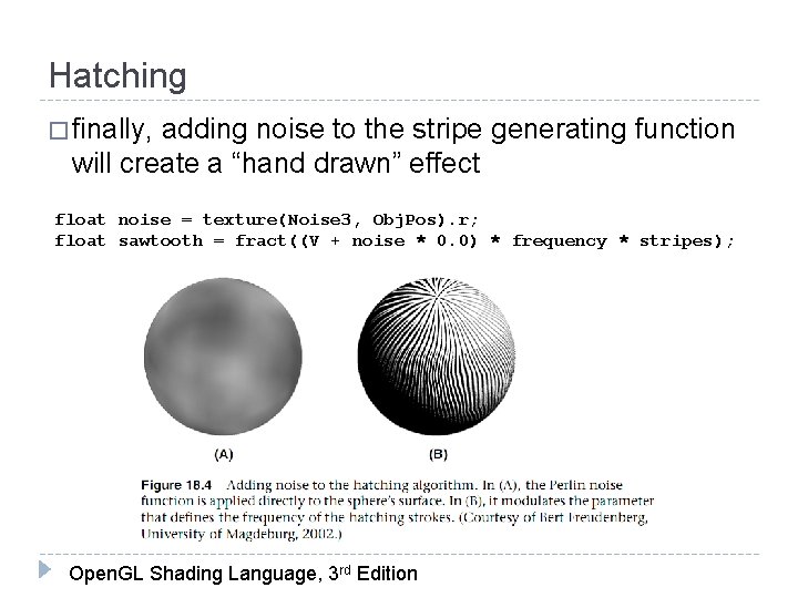 Hatching � finally, adding noise to the stripe generating function will create a “hand
