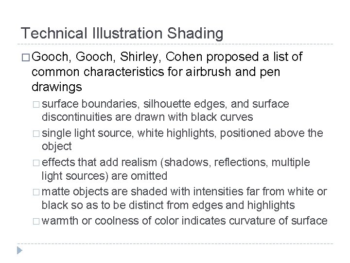 Technical Illustration Shading � Gooch, Shirley, Cohen proposed a list of common characteristics for