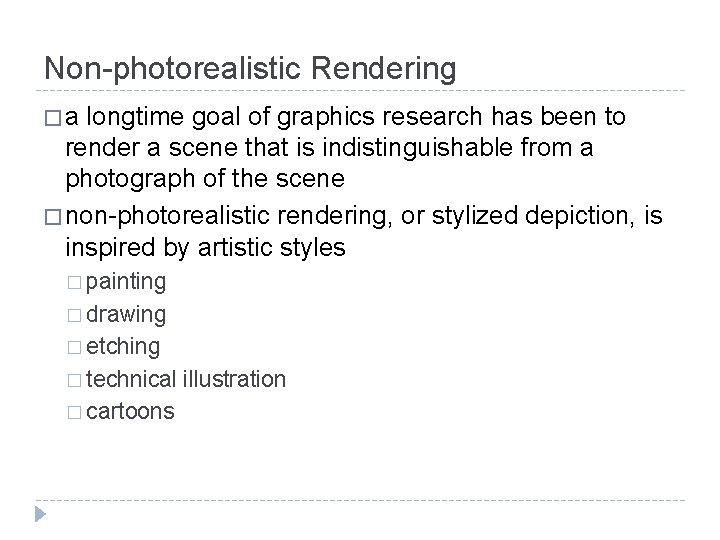 Non-photorealistic Rendering �a longtime goal of graphics research has been to render a scene