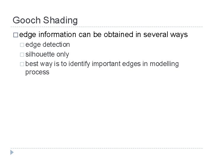 Gooch Shading � edge information can be obtained in several ways � edge detection