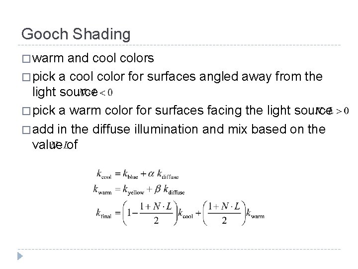 Gooch Shading � warm and cool colors � pick a cool color for surfaces