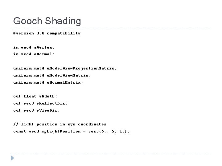 Gooch Shading #version 330 compatibility in vec 4 a. Vertex; in vec 4 a.