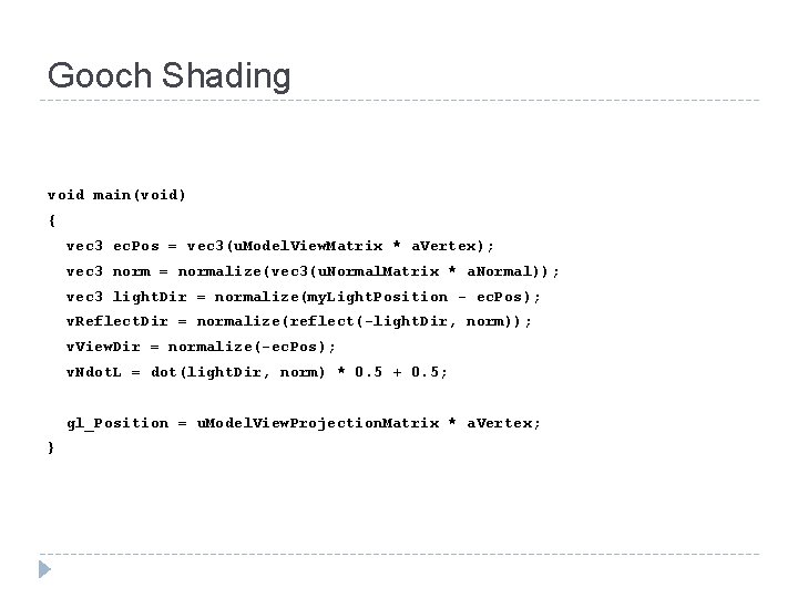 Gooch Shading void main(void) { vec 3 ec. Pos = vec 3(u. Model. View.