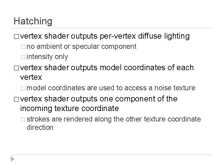 Hatching � vertex shader outputs per-vertex diffuse lighting � no ambient or specular component