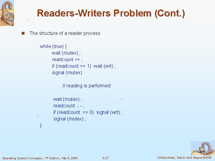 Readers-Writers Problem (Cont. ) n The structure of a reader process while (true) {