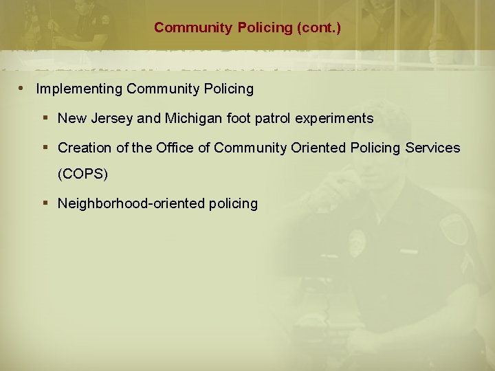 Community Policing (cont. ) Implementing Community Policing § New Jersey and Michigan foot patrol