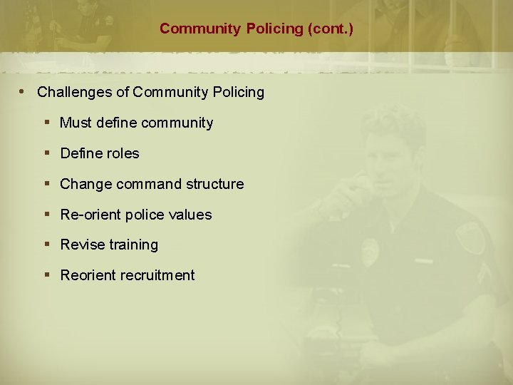 Community Policing (cont. ) Challenges of Community Policing § Must define community § Define