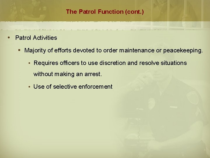 The Patrol Function (cont. ) Patrol Activities § Majority of efforts devoted to order